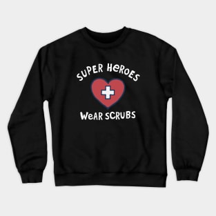 Super Heroes Wear Scrubs #1 Crewneck Sweatshirt